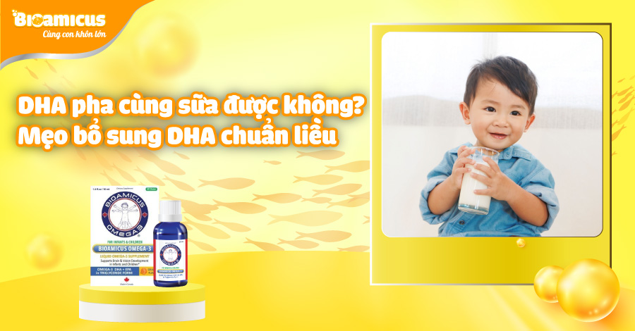 DHA uống chung với sữa được không? Trẻ uống sữa công thức có cần bổ sung DHA?