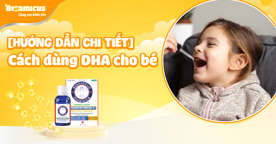 Hướng dẫn chi tiết Cách dùng DHA cho bé