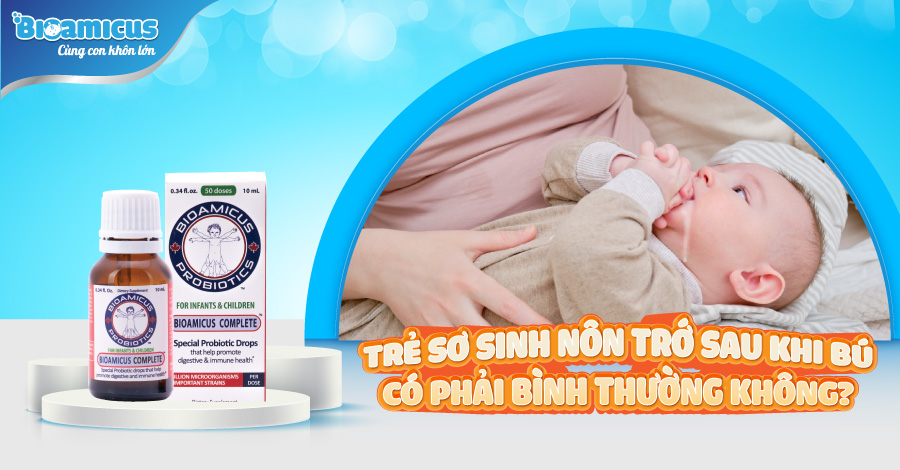 Trẻ sơ sinh nôn trớ sau khi bú có bình thường không? Cần phải làm gì?