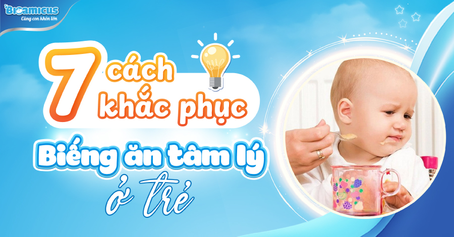 7 cách khắc phục tình trạng biếng ăn tâm lý ở trẻ em