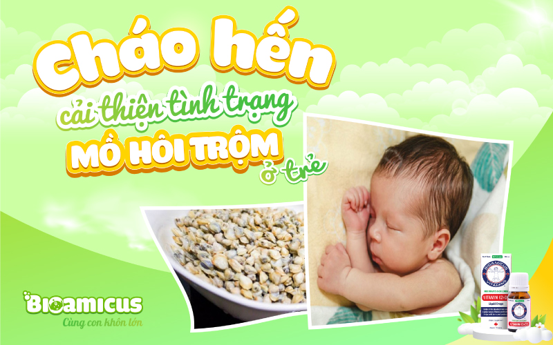 Ăn cháo hến trị mồ hôi trộm cho bé