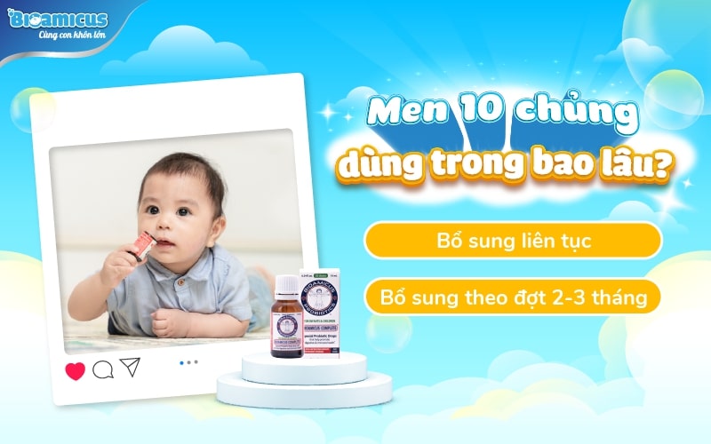 men 10 chủng dùng trong bao lâu