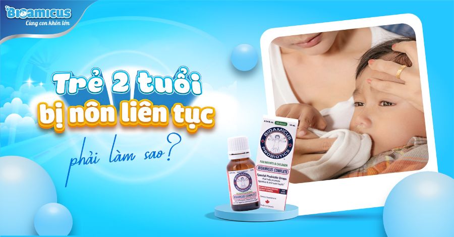 Chớ chủ quan nếu trẻ 2 tuổi bị nôn liên tục