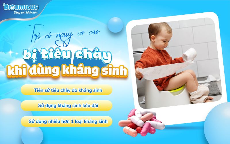 trẻ có nguy cơ cao bị tiêu chảy khi dùng kháng sinh