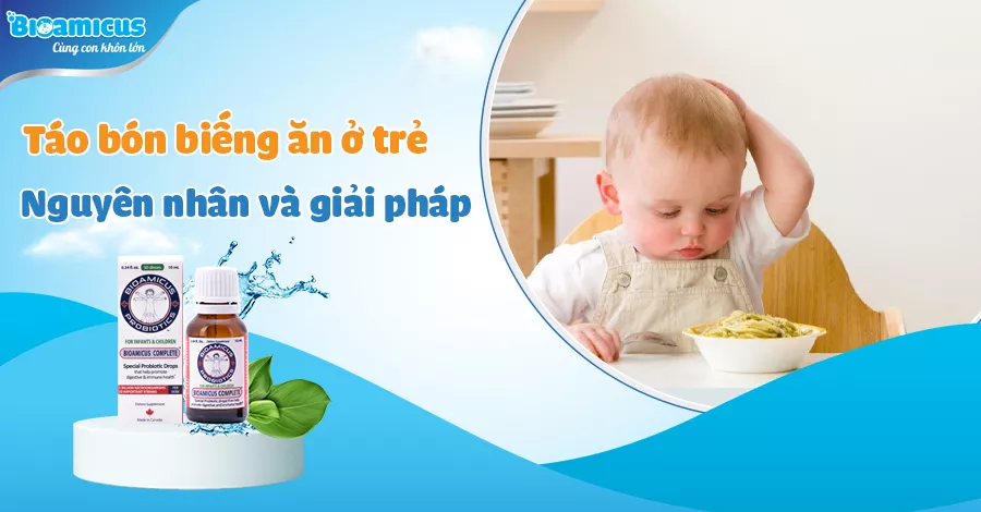 Táo bón biếng ăn ở trẻ nhỏ: Nguyên nhân và giải pháp cải thiện