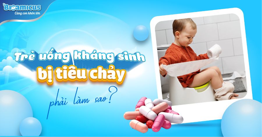 Trẻ uống kháng sinh bị tiêu chảy phải làm sao?