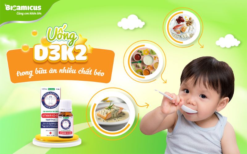 uống d3k2 trong bữa ăn chứa nhiều chất béo