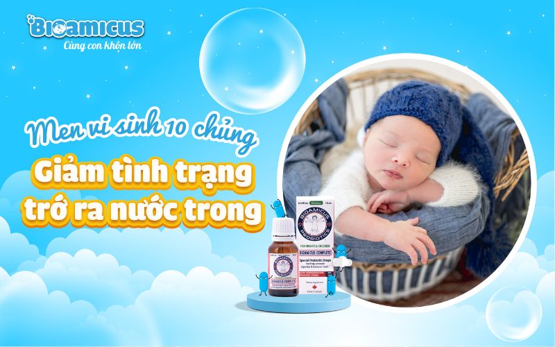 men vi sinh 10 chủng giảm trớ ra nước trong ở trẻ sơ sinh