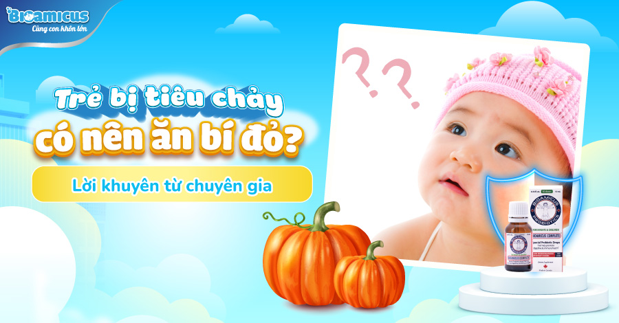 Trẻ bị tiêu chảy có nên ăn bí đỏ? Lời khuyên từ chuyên gia