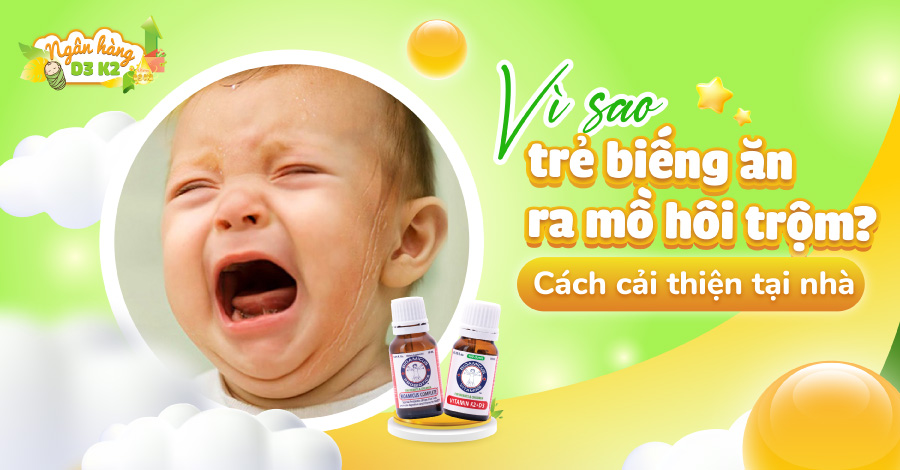 Vì sao trẻ biếng ăn ra mồ hôi trộm? Cách cải thiện tại nhà