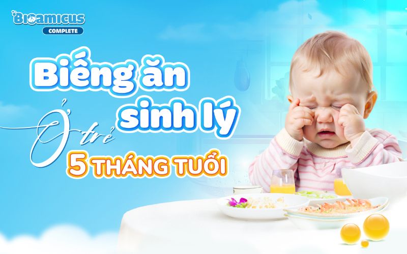 biếng ăn sinh lý ở trẻ 5 tháng tuổi