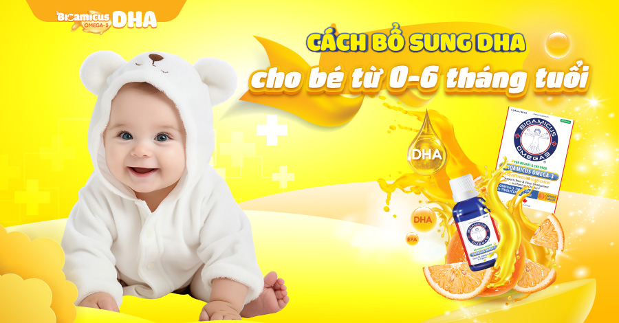 Cách bổ sung DHA cho trẻ sơ sinh từ 0-6 tháng tuổi