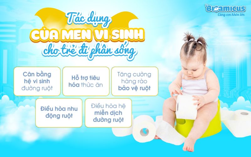 tác dụng của men vi sinh cho trẻ đi phân sống