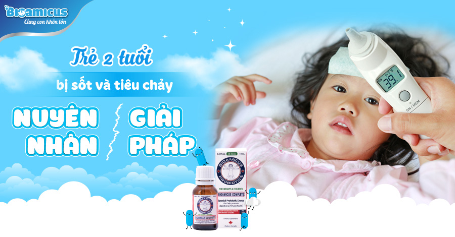 trẻ 2 tuổi bị sốt và tiêu chảy