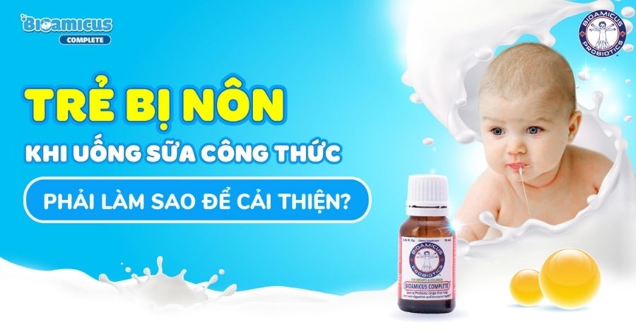 Trẻ bị nôn sau khi uống sữa công thức: Nguyên nhân và cách khắc phục