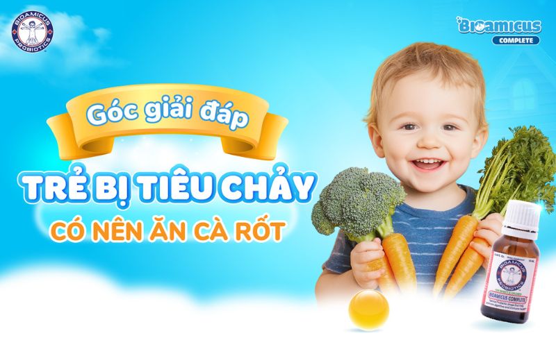 trẻ bị tiêu chảy có nên ăn cà rốt