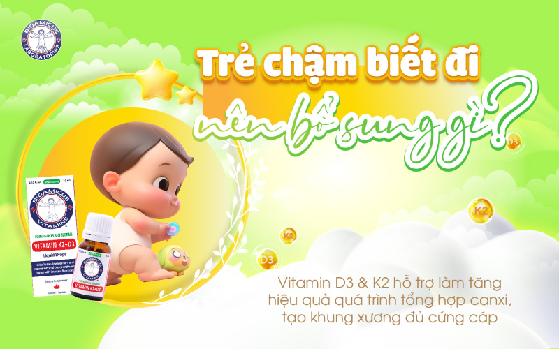 trẻ chậm đi nên bổ sung gì là tốt nhất