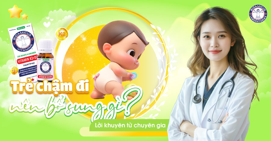 Trẻ chậm đi nên bổ sung gì? Lời khuyên từ chuyên gia