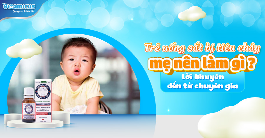 Trẻ uống sắt bị tiêu chảy mẹ nên làm gì ? Lời khuyên đến từ chuyên gia