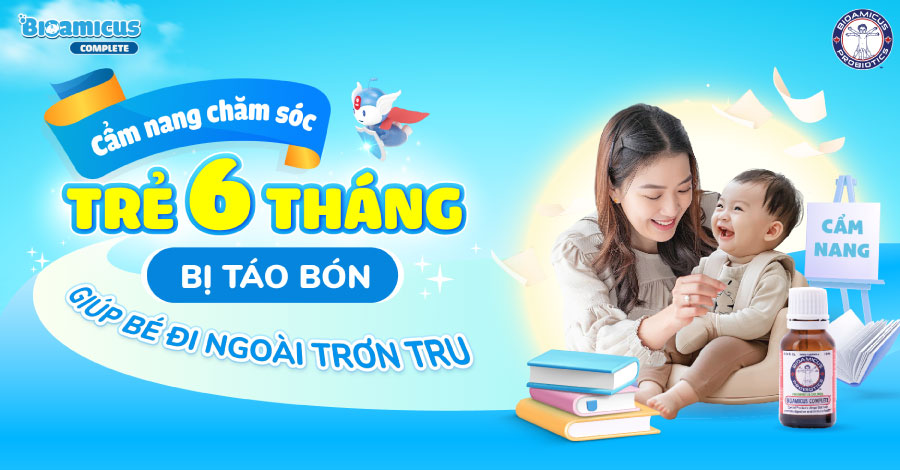 Cẩm nang chăm sóc trẻ 6 tháng bị táo bón, giúp bé đi ngoài trơn tru