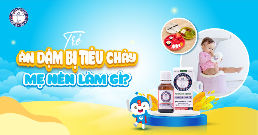 Trẻ ăn dặm bị tiêu chảy - Mẹ nên làm gì?