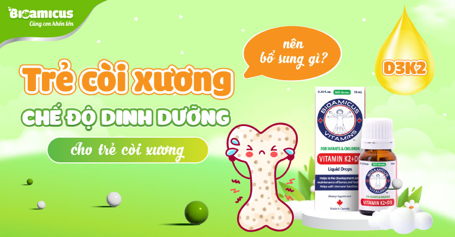 Trẻ còi xương nên bổ sung gì? Chế độ dinh dưỡng cho trẻ còi xương