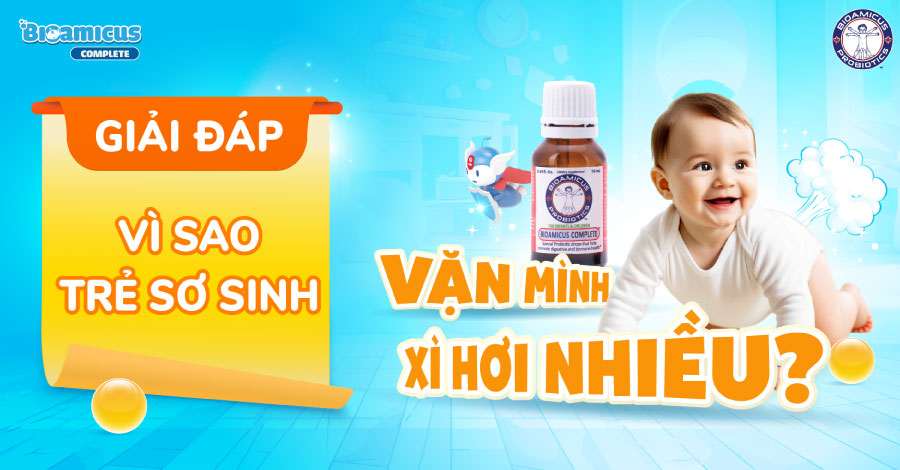 Giải đáp Vì sao trẻ sơ sinh vặn mình xì hơi nhiều?