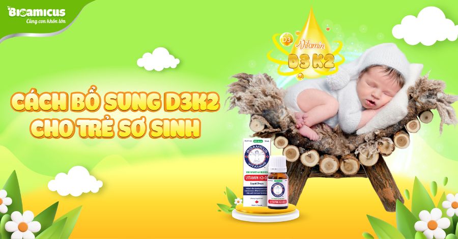 4 cách bổ sung vitamin D3 K2 cho trẻ sơ sinh