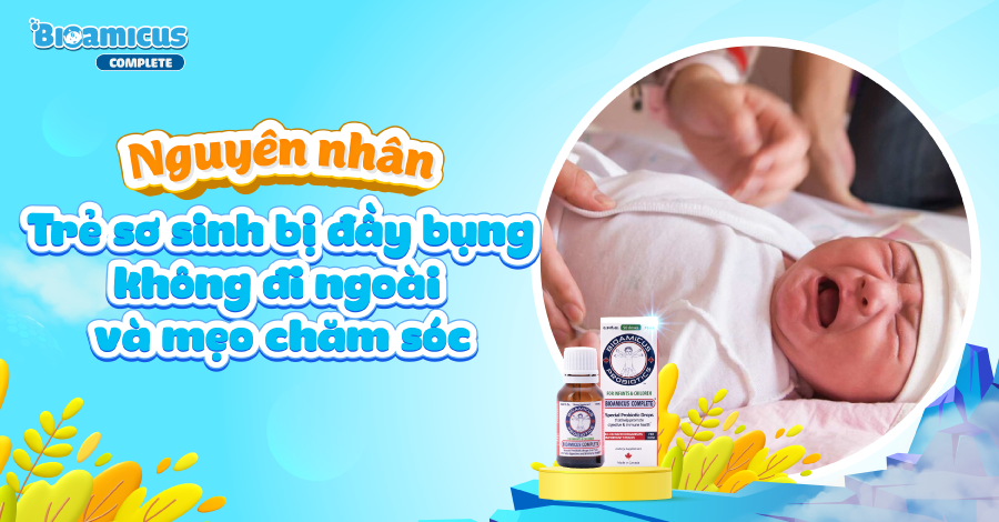 Nguyên nhân trẻ sơ sinh bị đầy bụng không đi ngoài và mẹo chăm sóc