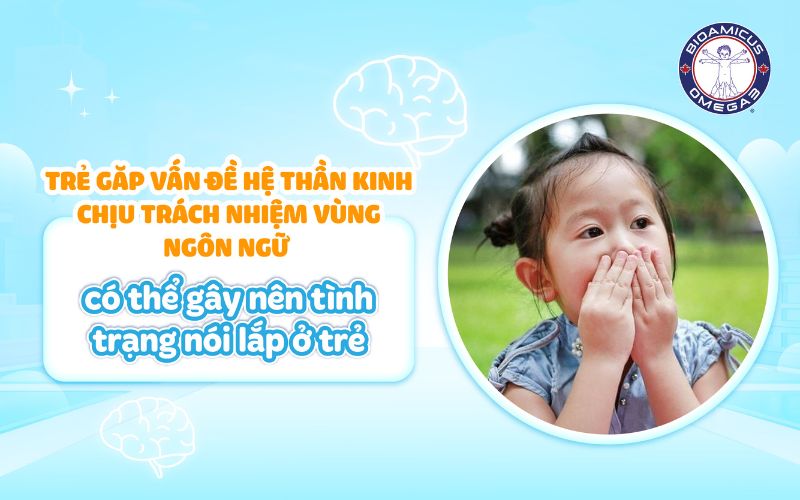 trẻ gặp vấn đề về hệ thần kinh có thể dẫn đến nói lắp