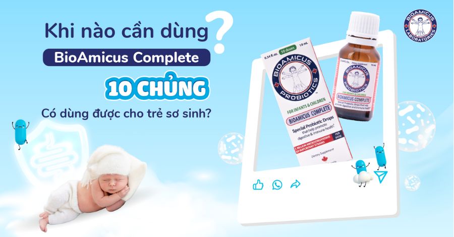 GÓC GIẢI ĐÁP Khi nào cần dùng Bioamicus 10 chủng?