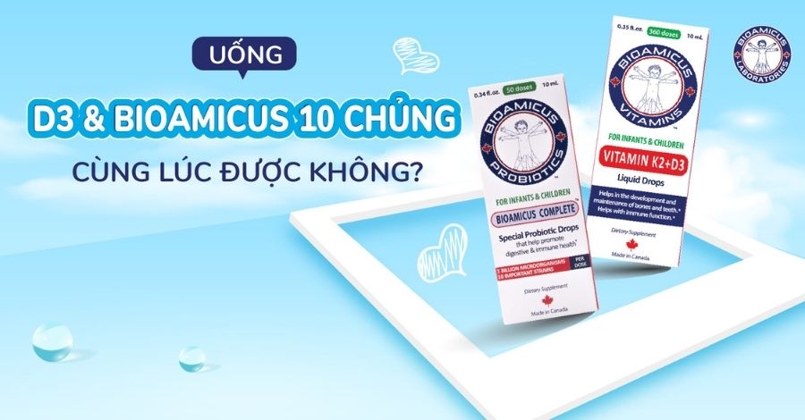 Góc giải đáp: Uống D3 và BioAmicus 10 chủng cùng lúc được không?