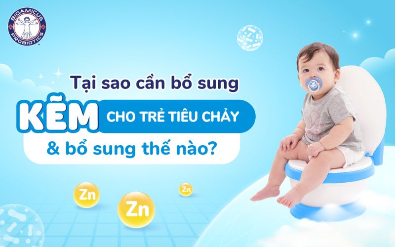 Tại sao cần bổ sung kẽm cho trẻ tiêu chảy và bổ sung thế nào?