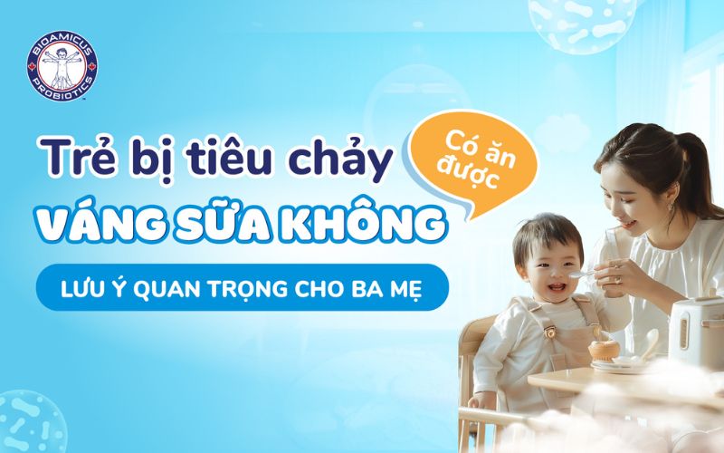 Trẻ bị tiêu chảy có ăn được váng sữa không?