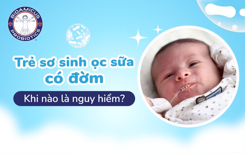 trẻ sơ sinh ọc sữa có đờm