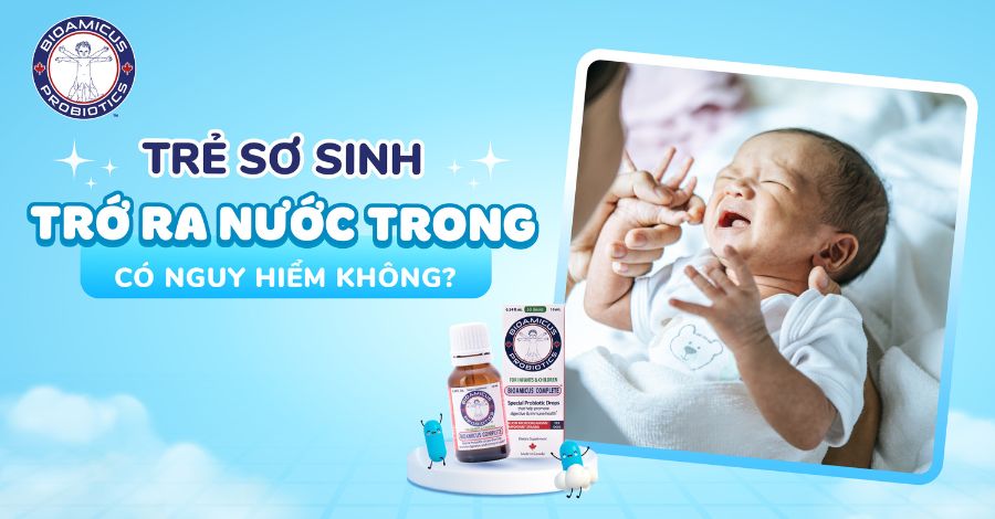 Trẻ sơ sinh trớ ra nước trong có nguy hiểm không?