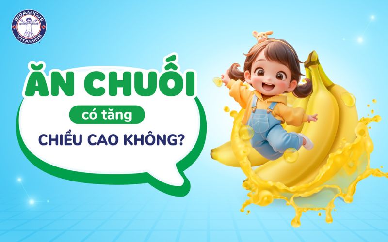 ăn chuối có tăng chiều cao không