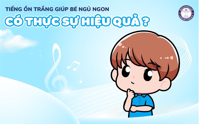 Tiếng ồn trắng giúp bé ngủ ngon có thực sự hiệu quả