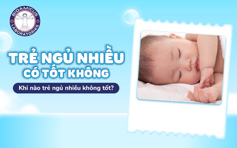 Trẻ ngủ nhiều có tốt không?