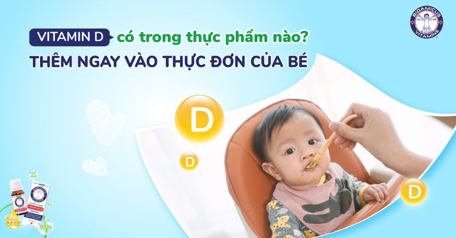Vitamin D có trong thực phẩm nào? Thêm ngay vào thực đơn của bé