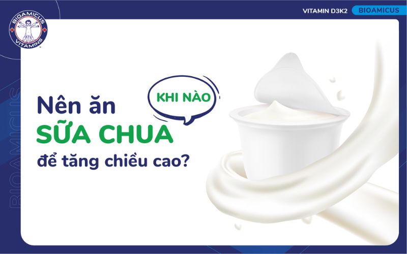 Ăn sữa chua khi nào để tăng chiều cao?
