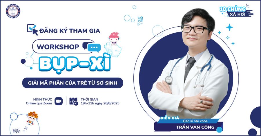 Tham gia Workshop “Giải mã phân của trẻ” cùng BS Trần Văn Công