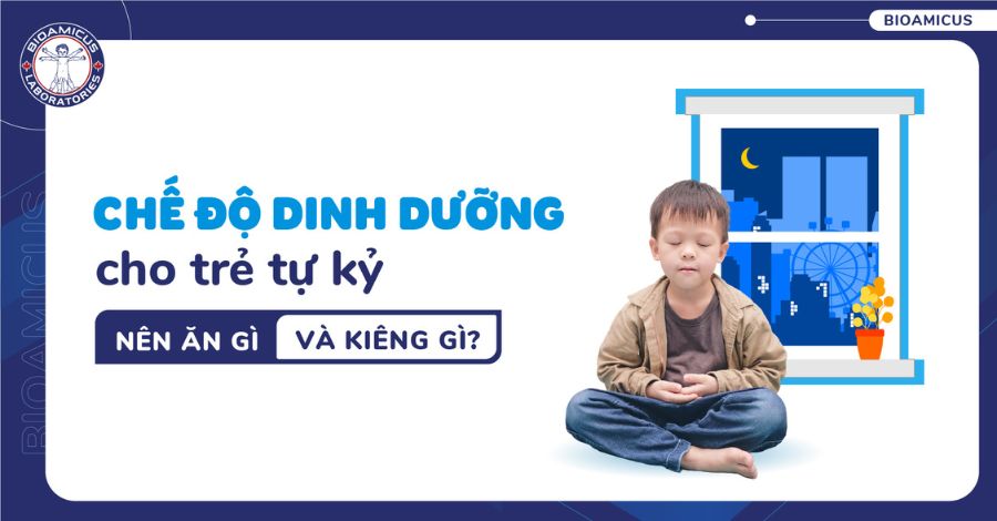 Chế độ dinh dưỡng cho trẻ tự kỷ: Nên ăn gì và kiêng ăn gì?