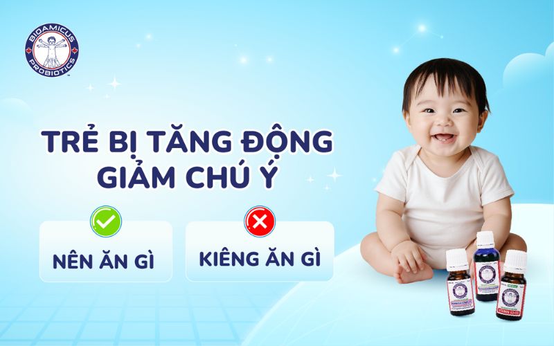 Trẻ bị tăng động giảm chú ý nên ăn gì và kiêng gì?