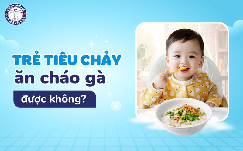 Trẻ tiêu chảy ăn cháo gà được không?