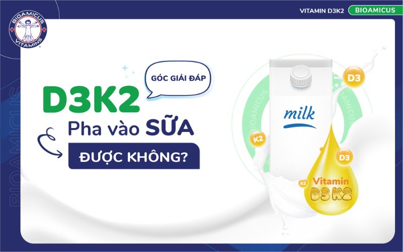 d3k2 pha vào sữa được không
