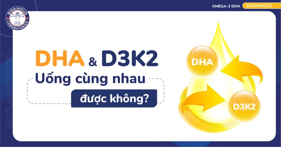 GIẢI ĐÁP DHA và D3K2 uống cùng nhau được không?