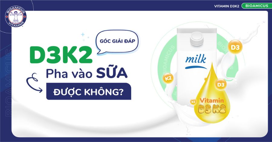 Góc thắc mắc D3K2 pha vào sữa được không?