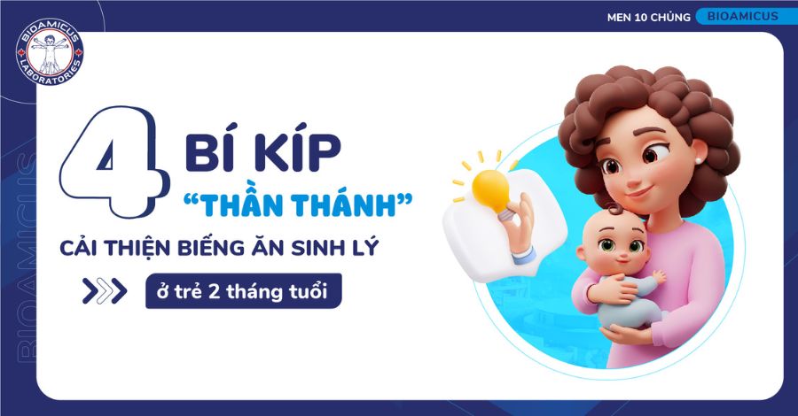 4 bí kíp “thần thánh” giúp cải thiện biếng ăn sinh lý ở trẻ 2 tháng tuổi