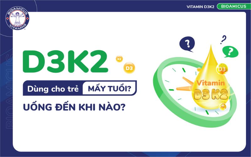 d3k2 dùng cho trẻ mấy tuổi